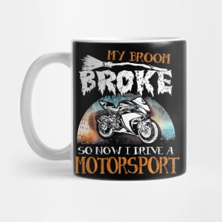 My Broom Broke I Drive Motorsport Halloween Mug